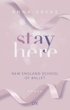 Anna Savas: Stay Here - New England School of Ballet, Buch