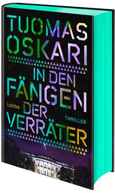 Text: "TUOMAS OSKARI IN DEN FÄNGEN DER VERRÄTER" und "Lübbe Thriller." Unterer Teil zeigt das Weiße Haus nachts.