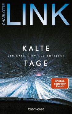 Text: "Kalte Tage", "Ein Kate-Linville-Thriller", "blanvalet", "Charlotte Link". Eine Explosion von Eis vor einem dunklen Hintergrund.