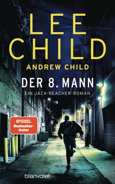 Text: "LEE CHILD, ANDREW CHILD, DER 8. MANN, EIN JACK-REACHER-ROMAN, SPIEGEL Bestseller-Autor". 

Mann rennt durch dunkle Gasse.