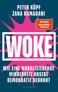 Zana Ramadani: WOKE - Wie eine moralisierende Minderheit unsere Demokratie bedroht, Buch