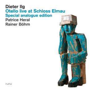 Dieter Ilg (geb. 1961): Otello - Live At Schloss Elmau (180g), LP