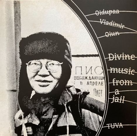 Texte: "Oidupaa Vladimir Oiun", "Divine music from a jail", "TUVA". Illustration eines Mannes mit Pelzmütze und Brille.