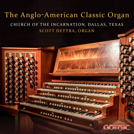 Scott Dettra - The Anglo-American Classic Organ, CD