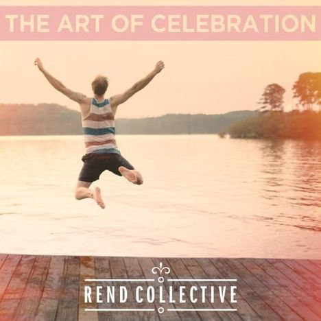 Rend Collective: The Art Of Celebration, CD
