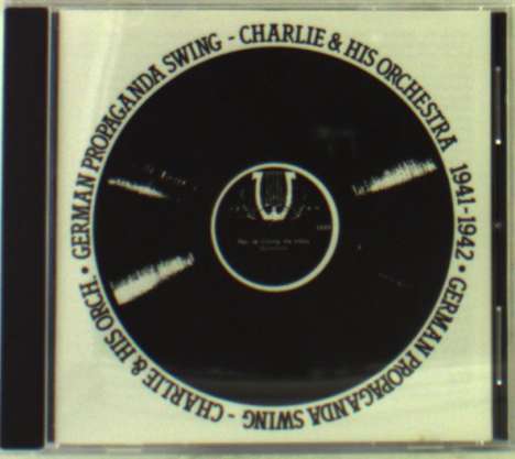 Charlie &amp; His Orchestra: German Propaganda Swing, CD