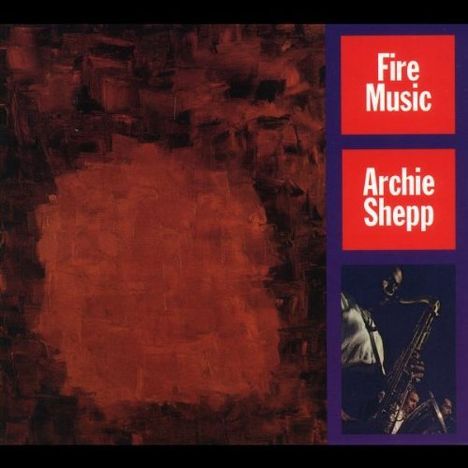Archie Shepp (geb. 1937): Fire Music, CD