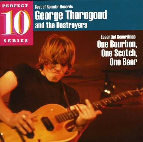 George Thorogood: One Bourbon One Scotch One Beer, CD