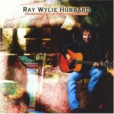 Ray Wylie Hubbard: Crusades Of The Restless Night, CD