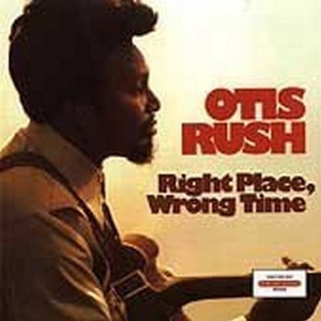 Otis Rush: Right Place, Wrong Time, CD