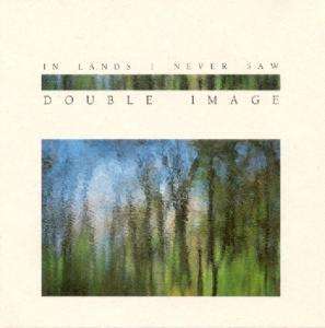 Double Image: In Lands I Never Saw, CD