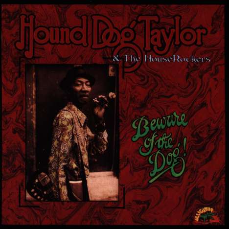 Hound Dog Taylor: Beware Of The Dog, CD