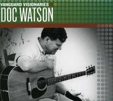 Doc Watson: Vanguard Visionaries [u, CD