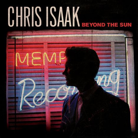 "CHRIS ISAAK, BEYOND THE SUN" in großen Buchstaben. Silhouette vor Neonlichtern mit "Memphis Recording".