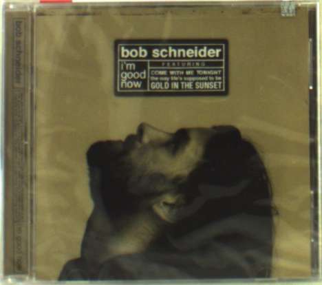 Bob Schneider: I'm Good Now, CD