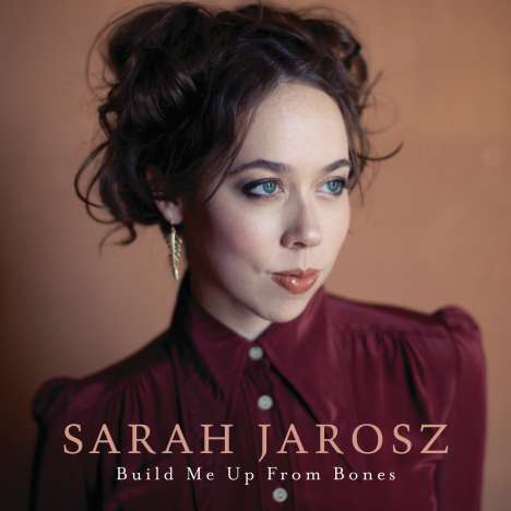 Sarah Jarosz: Build Me Up From Bones, CD