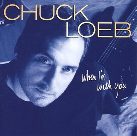 Chuck Loeb (1955-2017): When I'm With You, CD