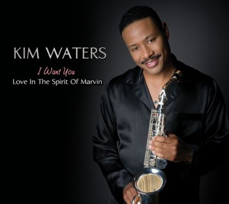 Kim Waters: I Want You: Love In The Spirit Of Marvin, CD