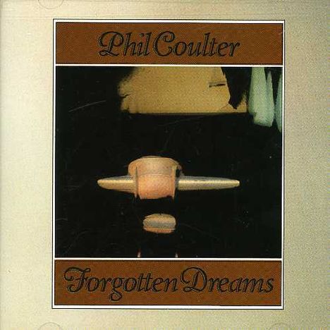 Phil Coulter (geb. 1942): Forgotten Dreams, CD