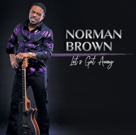 Norman Brown (geb. 1970): Let's Get Away, CD