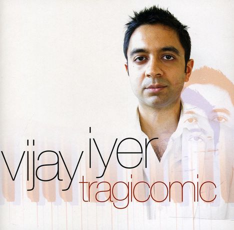 Vijay Iyer (geb. 1971): Tragicomic, CD