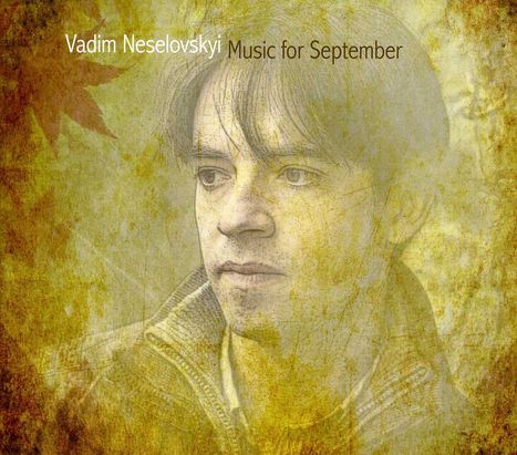 Vadim Neselovskyi (geb. 1977): Music For September, CD
