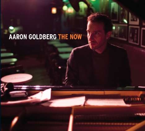 Aaron Goldberg (geb. 1974): The Now, CD