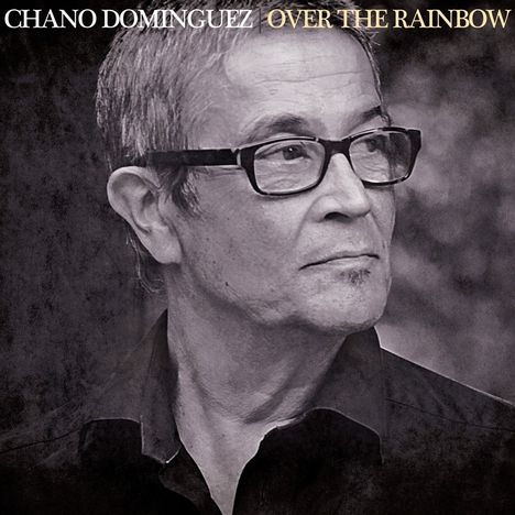 Chano Dominguez (geb. 1960): Over The Rainbow, CD