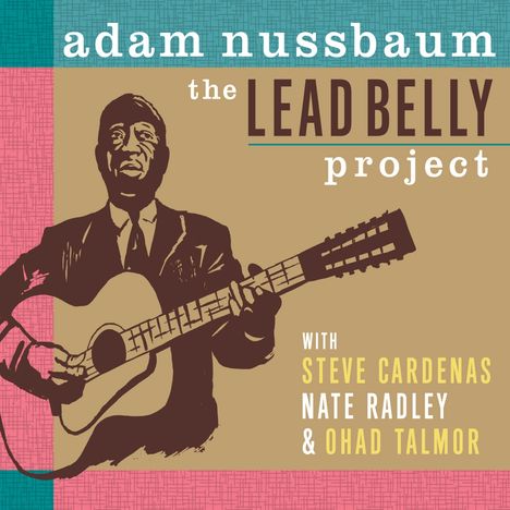 Adam Nussbaum (geb. 1955): The Lead Belly Project, CD