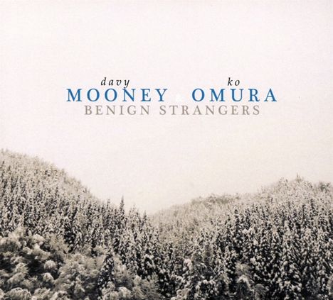 Davy Mooney &amp; Ko Omura: Benign Strangers, CD