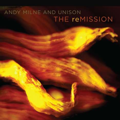 Andy Milne &amp; Unison: The Remission, CD