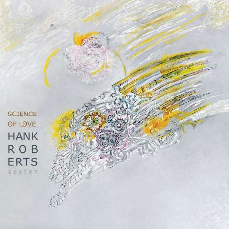 Hank Roberts (geb. 1955): Science Of Love, CD