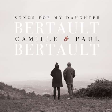 Camille &amp; Paul Bertault: Songs For My Daughter, CD