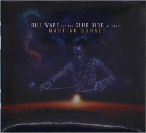 "Bill Ware and the Club Bird All Stars Martian Sunset." Illustration eines Mannes im Weltraum, der Vibraphon spielt.