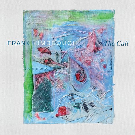 Frank Kimbrough (1956-2020): The Call, CD