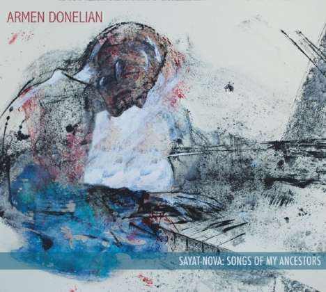 Armen Donelian: Sayat-Nova: Songs Of My Ancestors, 2 CDs