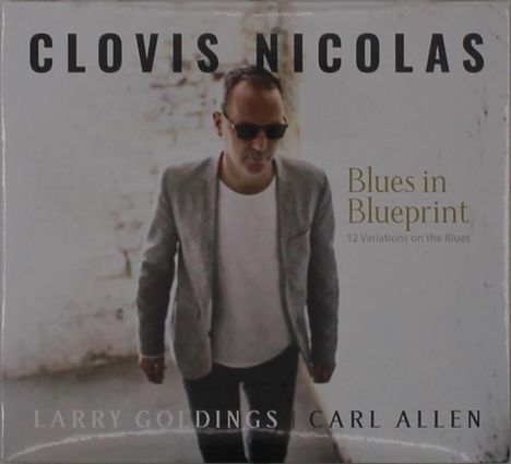 CLOVIS NICOLAS, Blues in Blueprint, 12 Variations on the Blues, LARRY GOLDINGS, CARL ALLEN. Ein Mann mit Sonnenbrille.