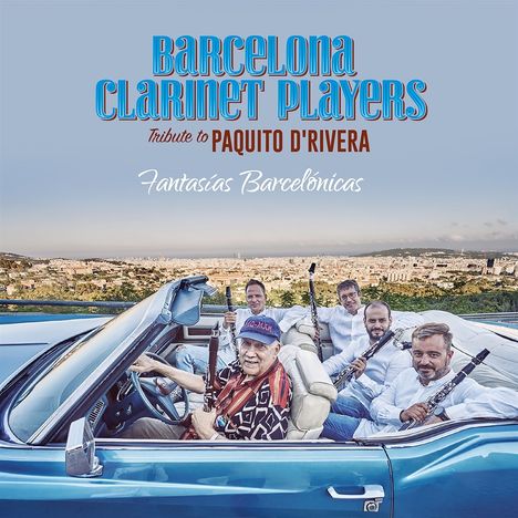Barcelona Clarinet Players: Fantasias Barcelonicas-A Tribute to Paquito D'Ri, CD