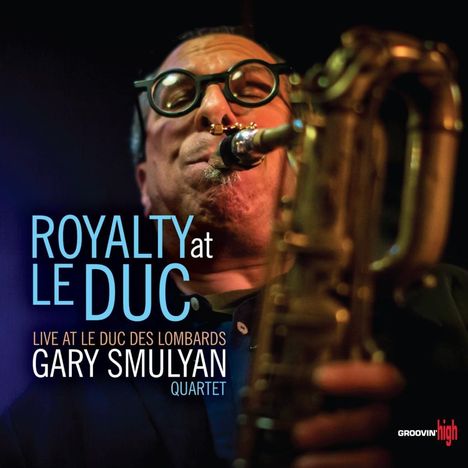 Gary Smulyan (geb. 1956): Royalty At Le Duc: Live, CD