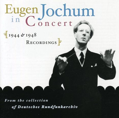 Eugen Jochum in Concert 1944 &amp; 1948, 2 CDs