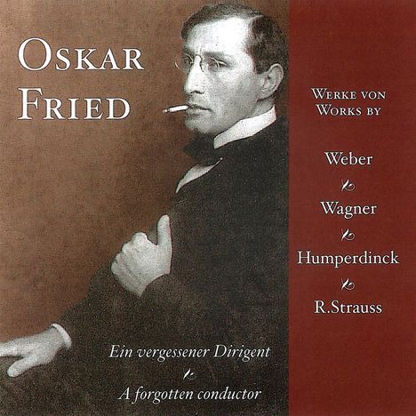 Oskar Fried - Ein vergessener Dirigent, CD