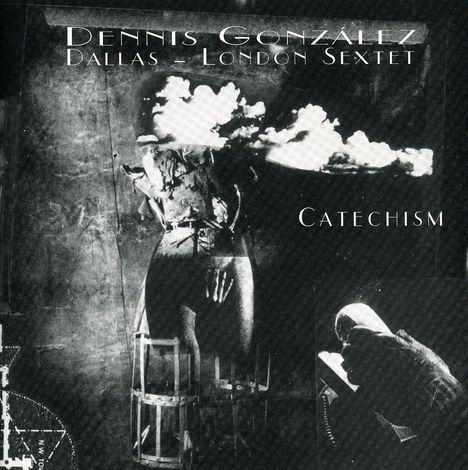 Dennis Gonzalez (1954-2022): Catechism, CD