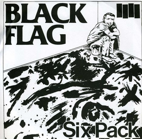 "BLACK FLAG" und "Six Pack" stehen in großen Buchstaben. Ein gezeichnete Person hockt in einer Ecke neben einem Farbeimer.