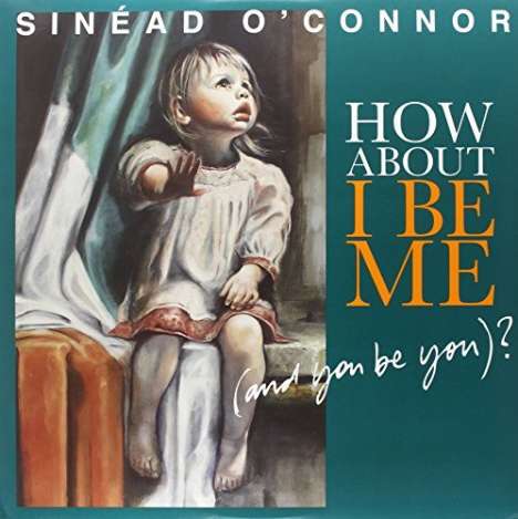 Sinéad O'Connor: How About I Be Me (And You Be You)?, LP