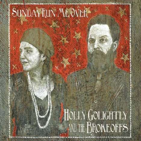 Holly Golightly &amp; The Brokeoffs: Sunday Run Me Over, LP
