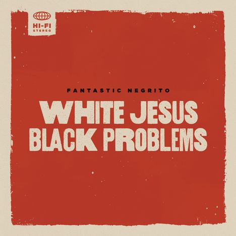 Fantastic Negrito: White Jesus Black Problems, CD