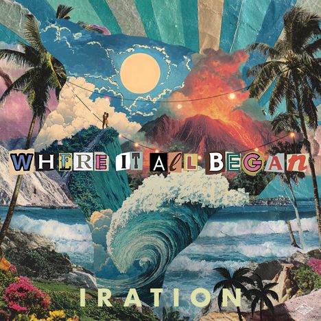 „WHERE IT ALL BEGAN“-Text dominiert, darunter steht „IRATION“. Eine Collage mit Palmen, Ozean, Vulkan und Himmel.