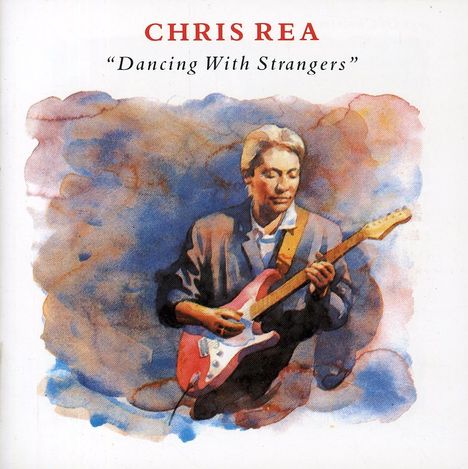 Chris Rea: Dancing With Strangers, CD