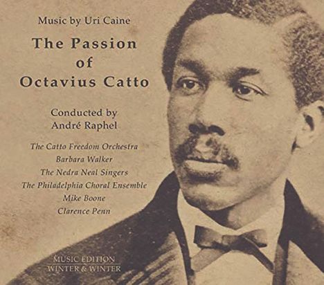 Uri Caine (geb. 1956): The Passion of Octavius Catto, CD