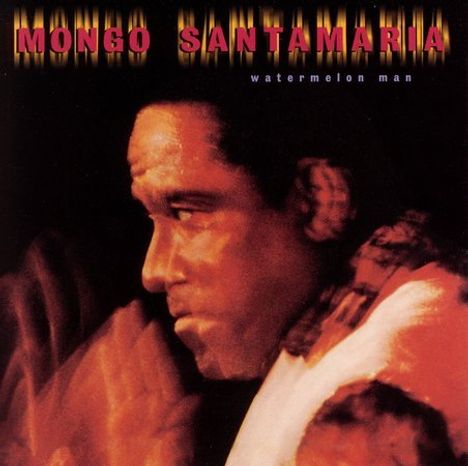 Mongo Santamaria (1922-2003): Watermelon Man, CD